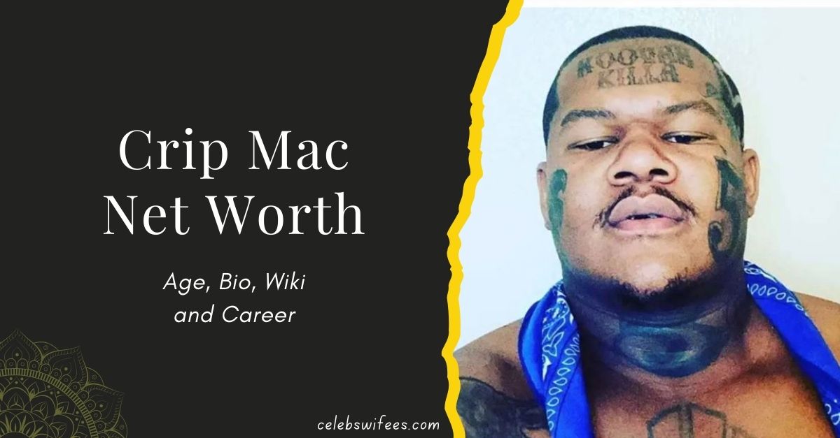 crip-mac-net-worth-age-bio-wiki-and-career