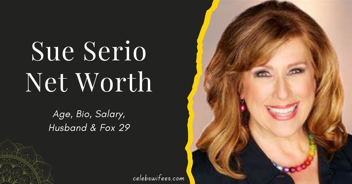 sue-serio-net-worth-age-bio-salary-husband-and-fox-29